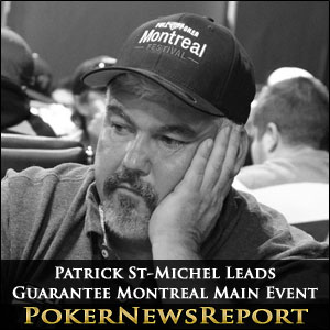 Patrick St-Michel Leads Guarantee Montreal Main Event