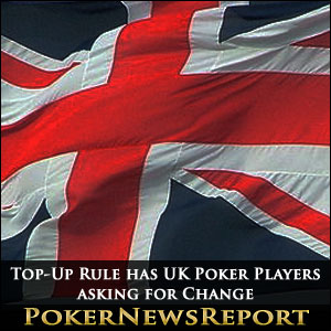 Top-Up Rule has UK Poker Players asking for Change