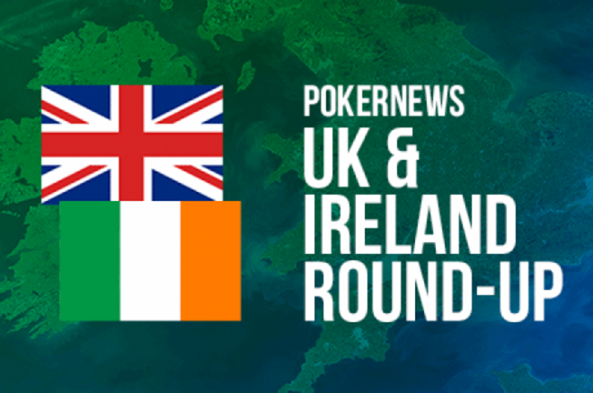 UK & Ireland PokerNews Round-Up: A Busy Week of Poker Action