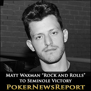 Matt Waxman Wins WPT Regional Seminole Hard Rock “Rock 'n' Poker Open …