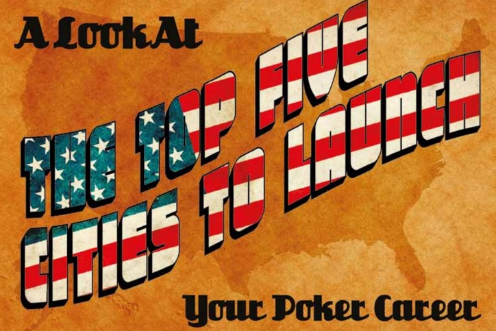 The Top Five Cities To Launch Your Poker Career: Part One