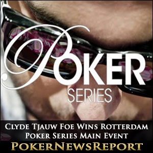 Clyde Tjauw Foe Wins Rotterdam Poker Series Main Event