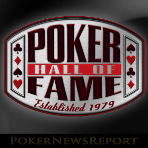 Ten Finalists Announced for Induction into Poker Hall of Fame