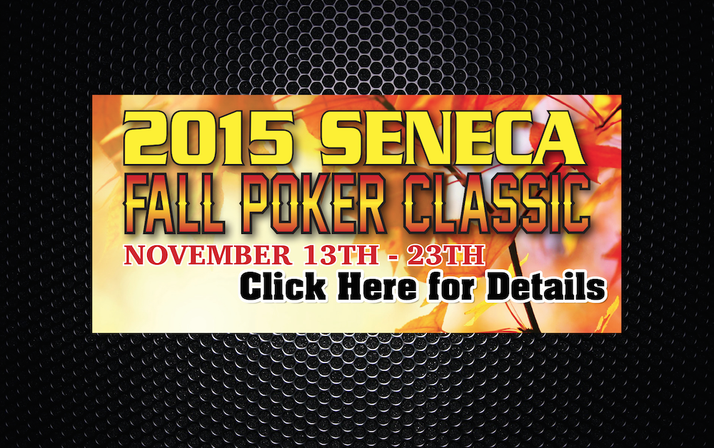 Don't Miss the 2015 Seneca Fall Poker Classic Nov. 13-23 with $200K GTD Main Event